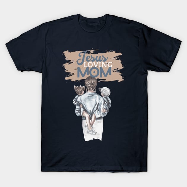 Jesus loving Mom T-Shirt by Kikapu creations